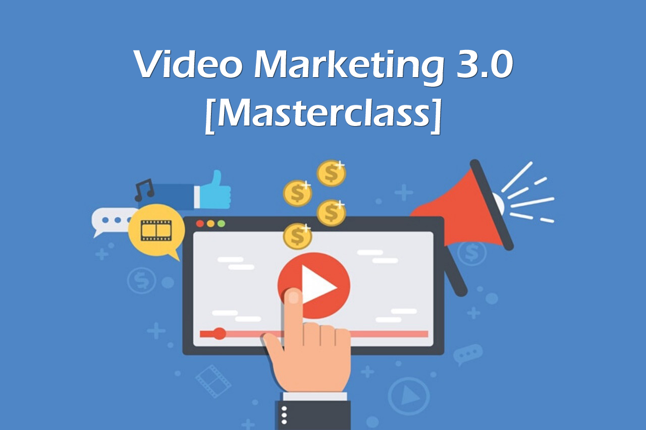 Video Marketing 3.0 Masterclass